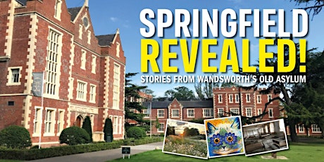 Springfield Revealed: Stories from Wandsworth's Old Asylum